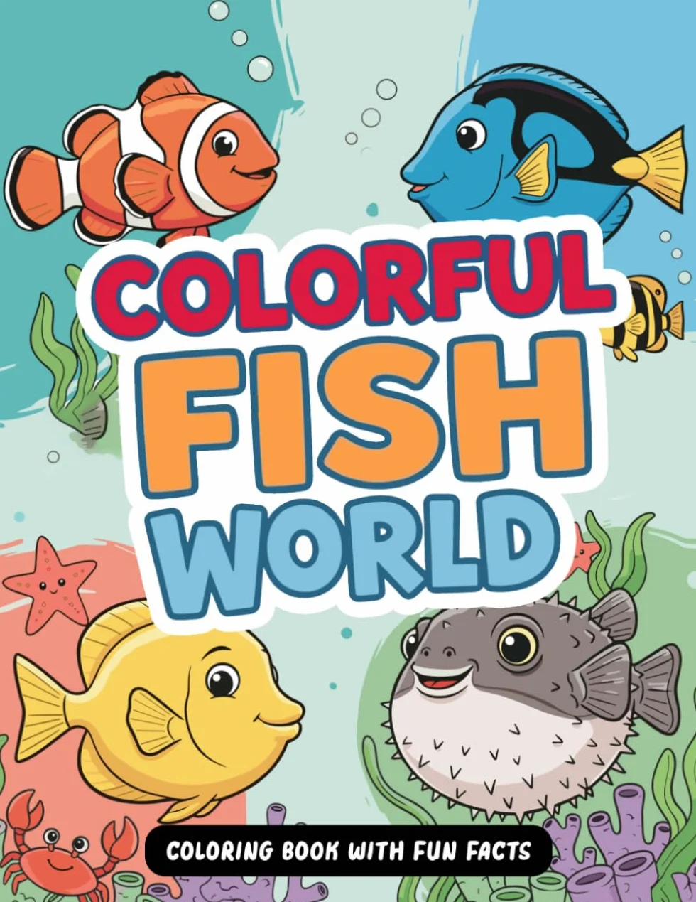 Colorful Fish World: With Fun Facts