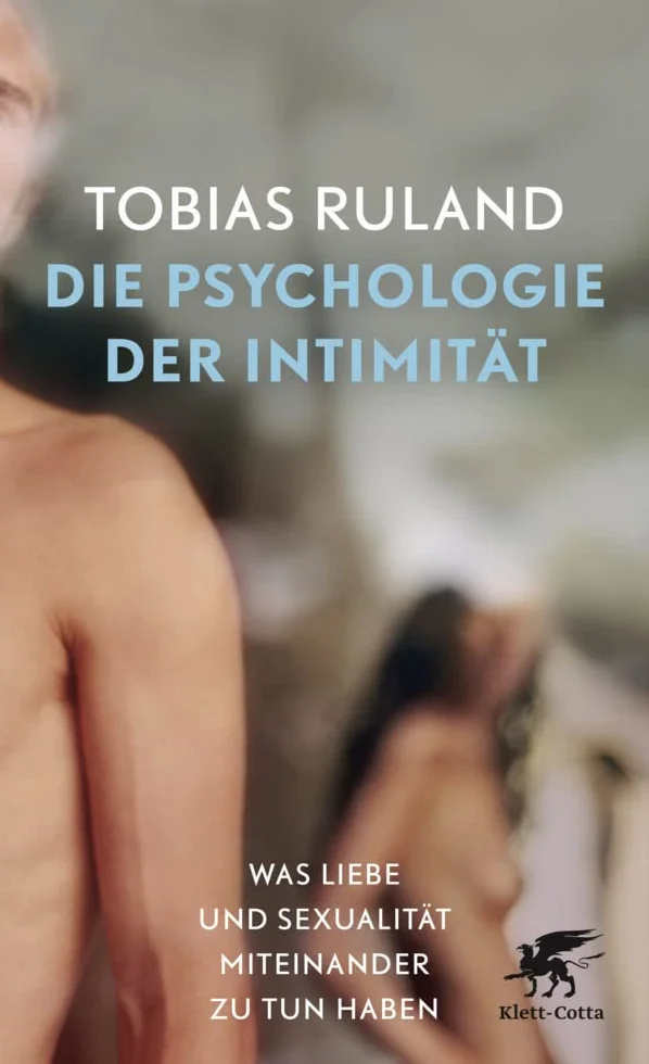 Die Psychologie der Intimität: Was Liebe und Sexualität miteinander zu tun haben