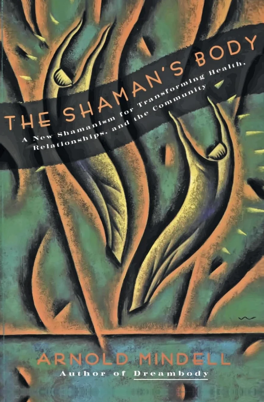 The Shaman's Body: A New Shamanism for Transforming Health, Relationships, and the Community