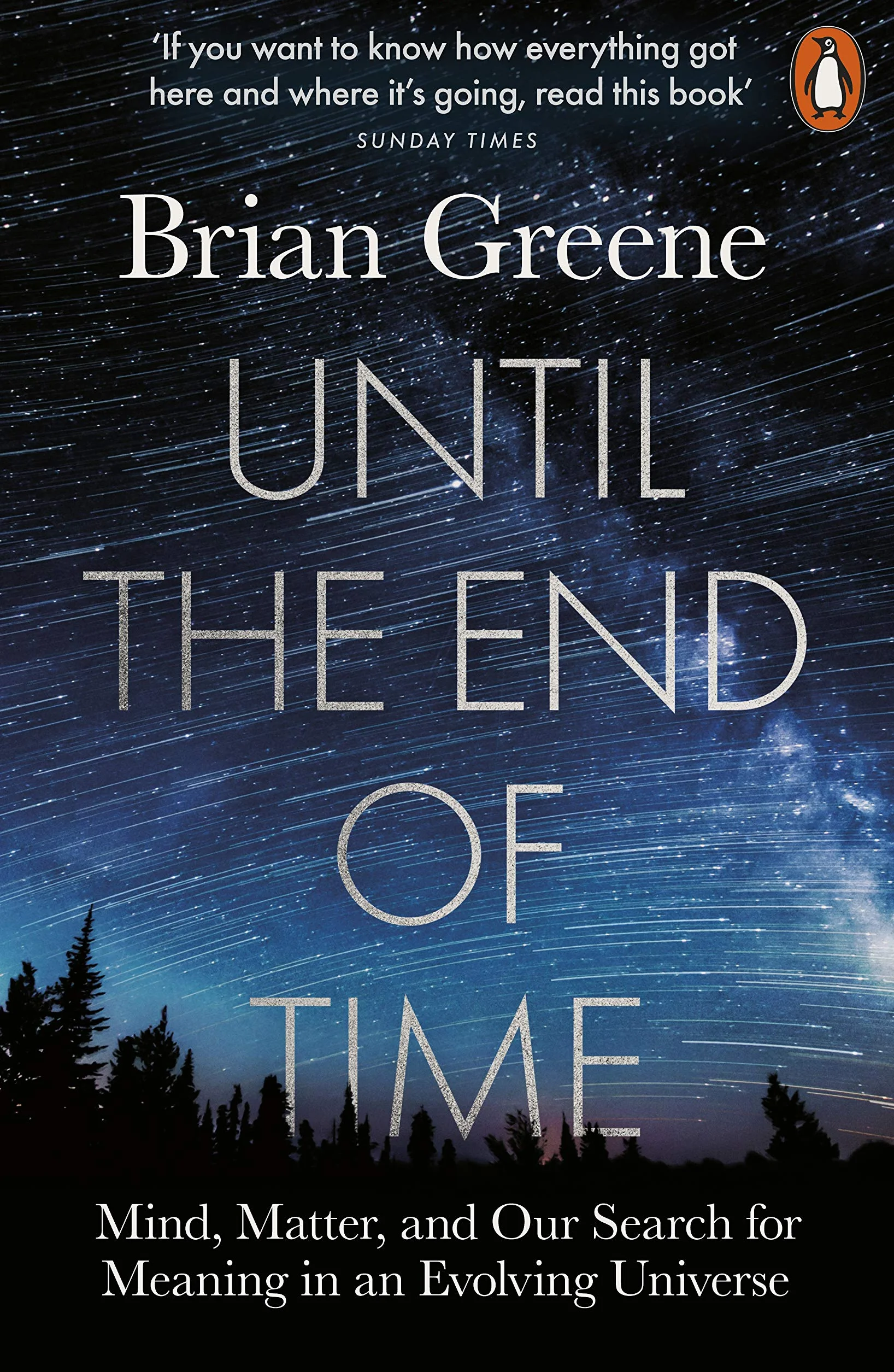 Until the End of Time: Mind, Matter, and Our Search for Meaning in an Evolving Universe