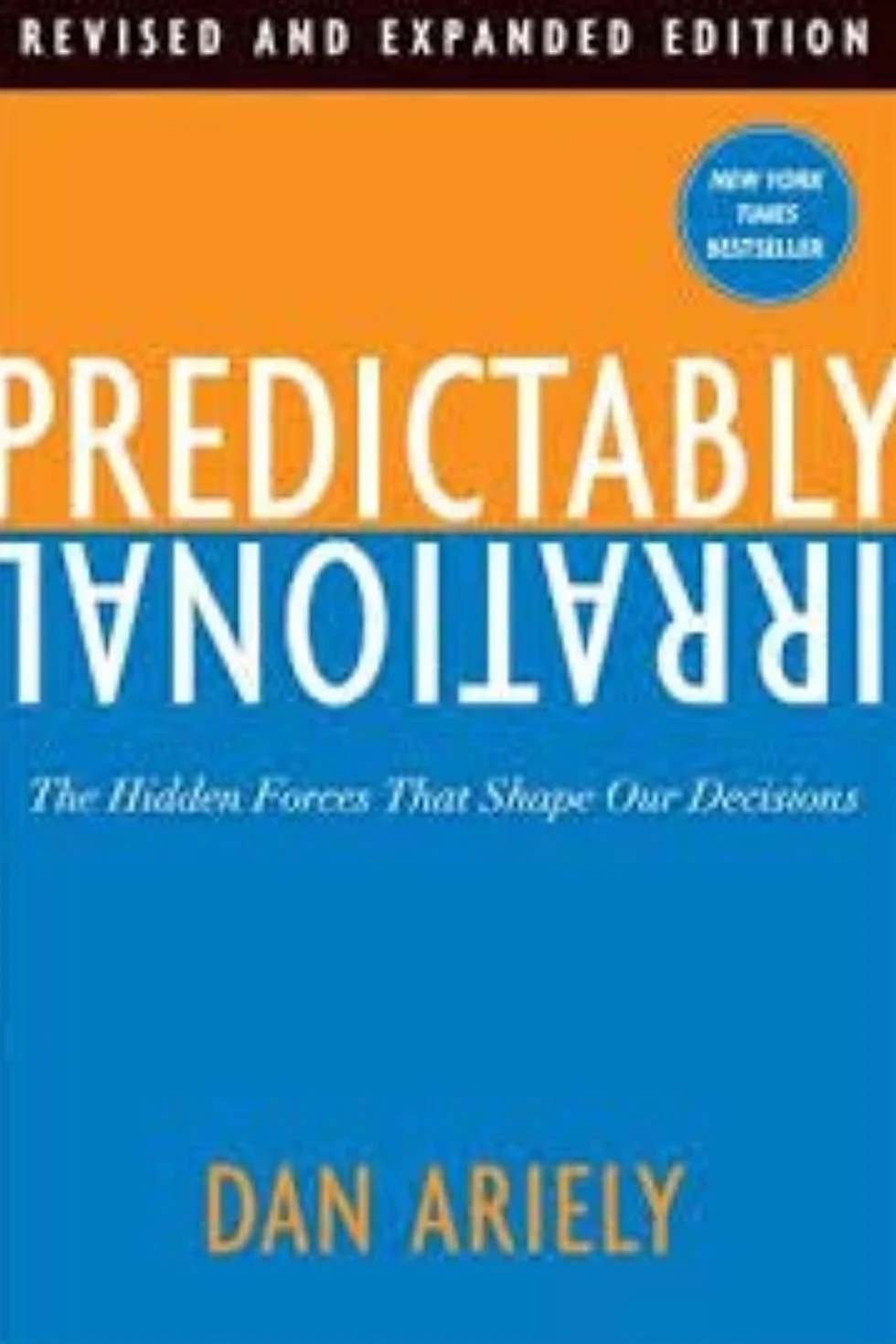 Predictably Irrational, Revised: The Hidden Forces That Shape Our Decisions