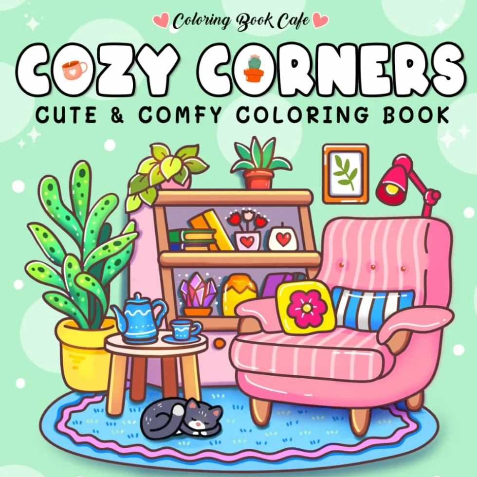 Cozy Corners: Coloring Book for Adults and Teens Featuring Super Cute Nooks and Hygge Spaces for Relaxation
