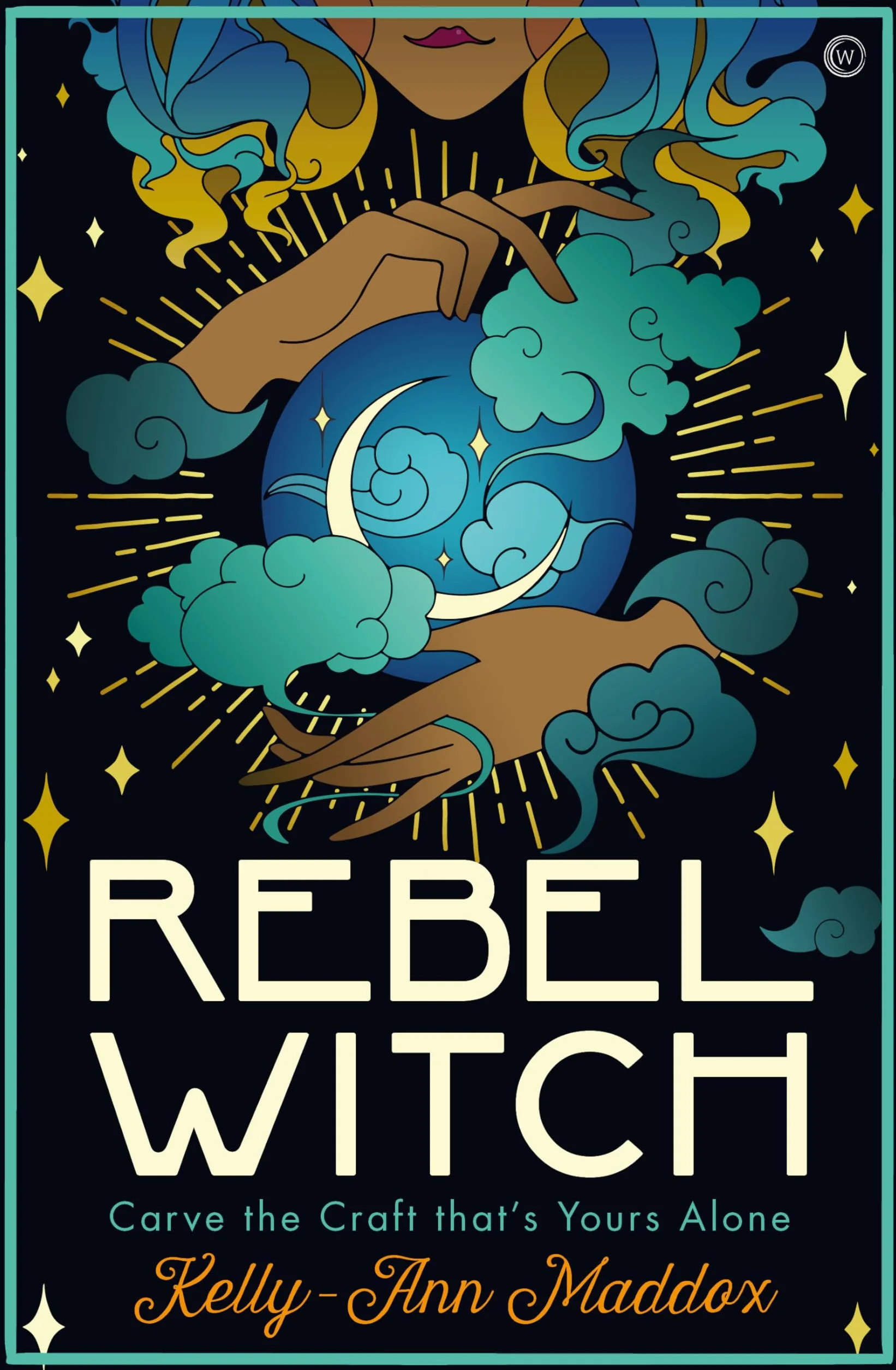 Rebel Witch: Carve the Craft That's Yours Alone