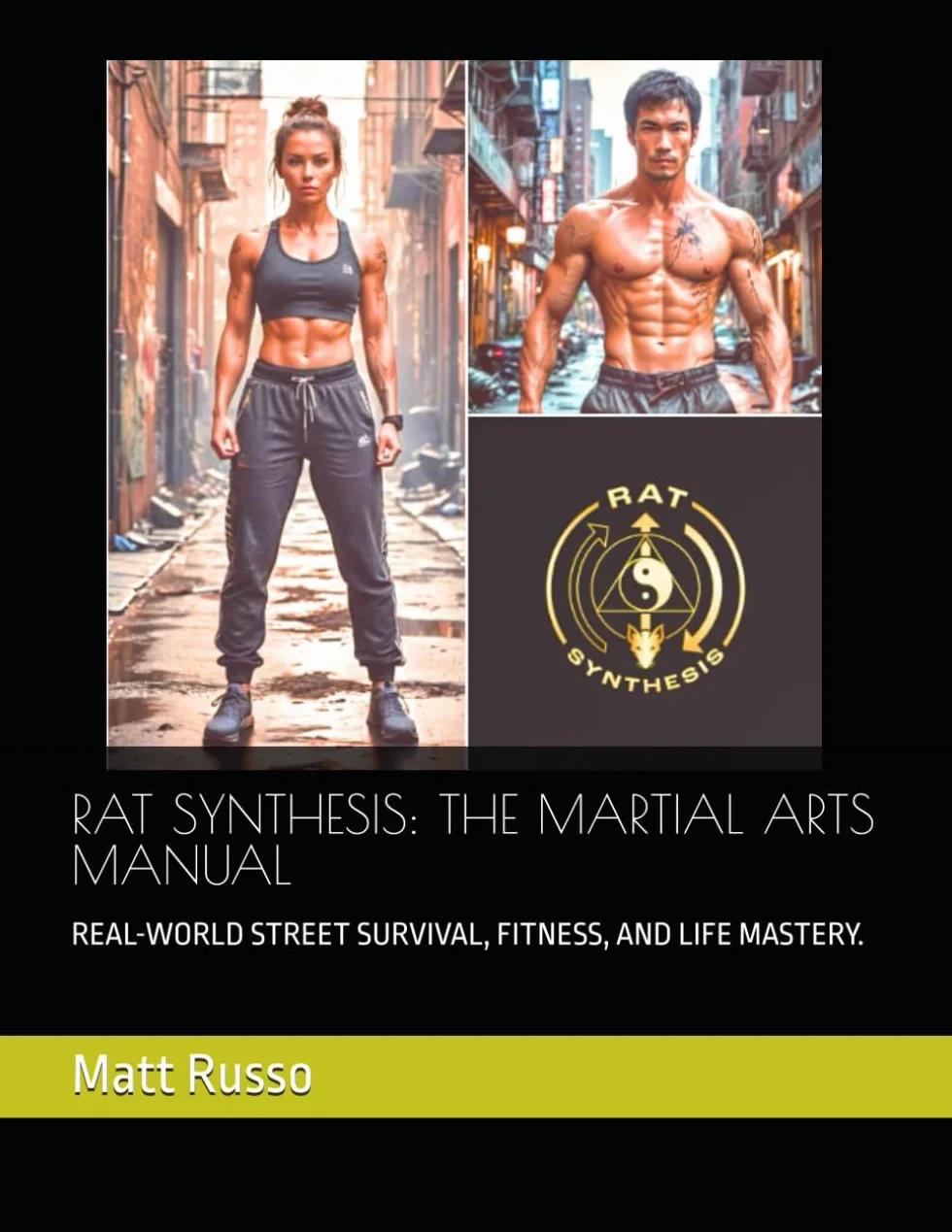 RAT SYNTHESIS: THE MARTIAL ARTS MANUAL: REAL-WORLD STREET SURVIVAL, FITNESS, AND LIFE MASTERY.