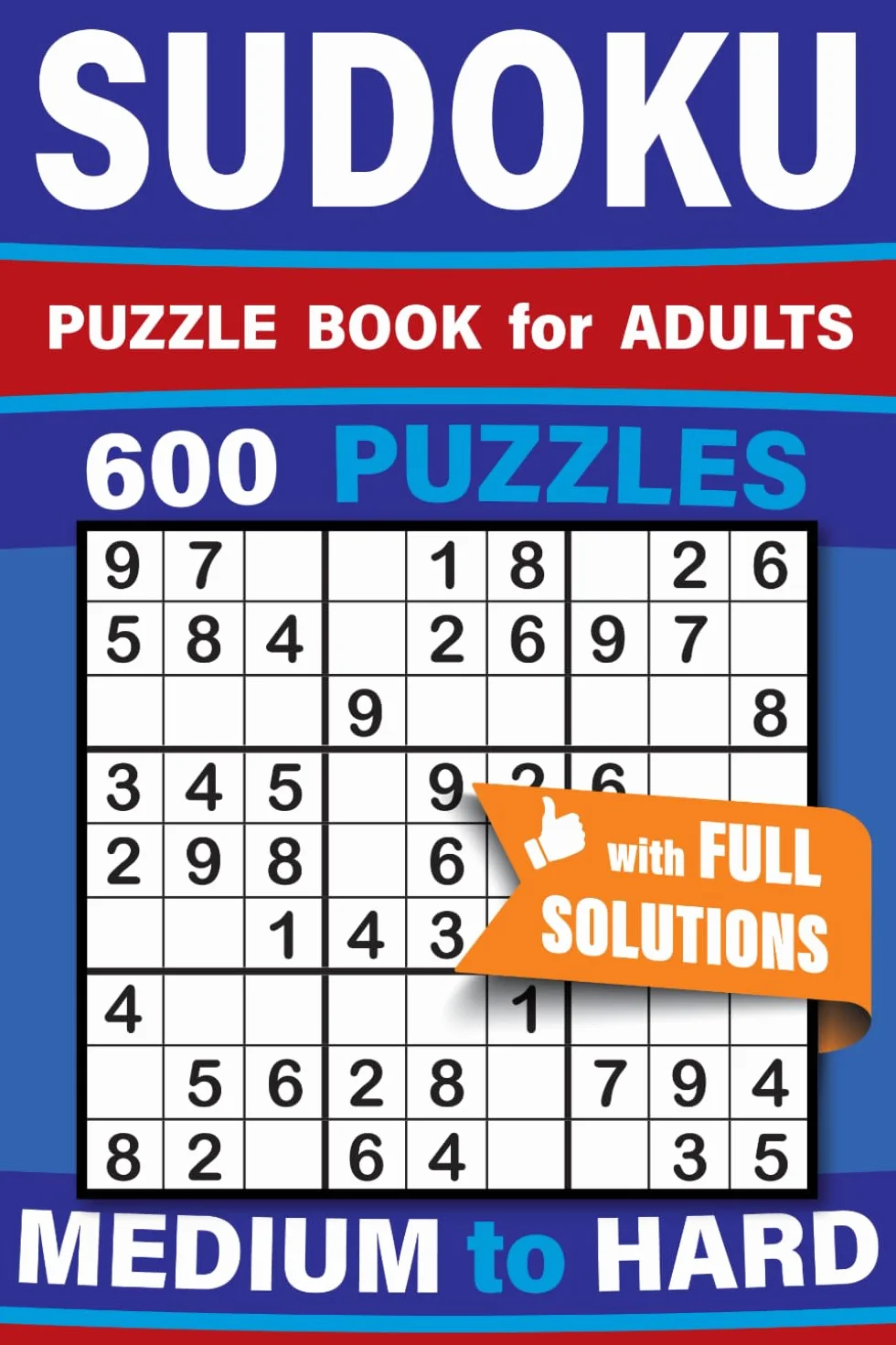 Sudoku Puzzle Book for Adults: 600 Puzzles - Medium & Hard with Full Solutions