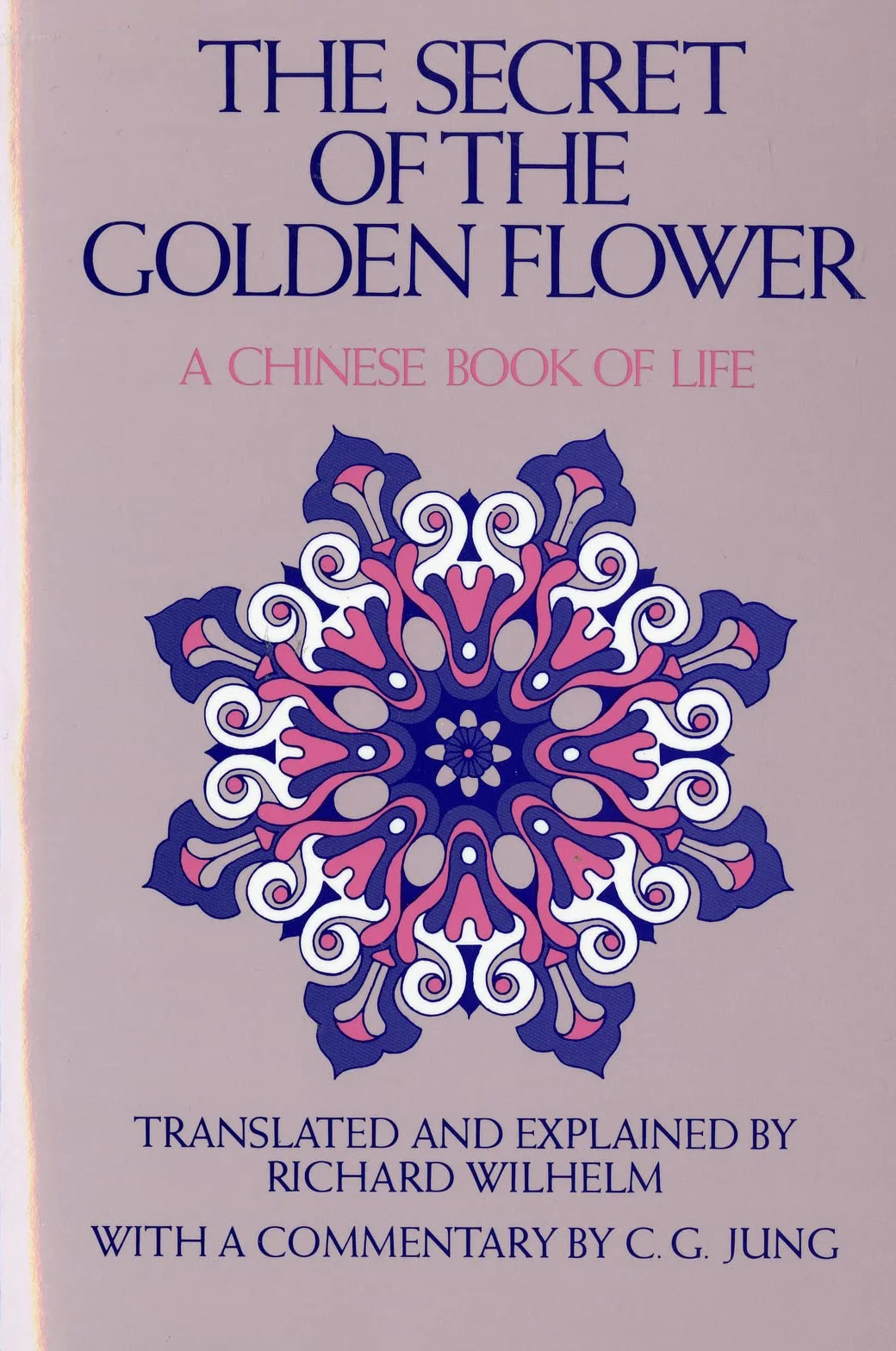 The Secret of the Golden Flower: A Chinese Book of Life