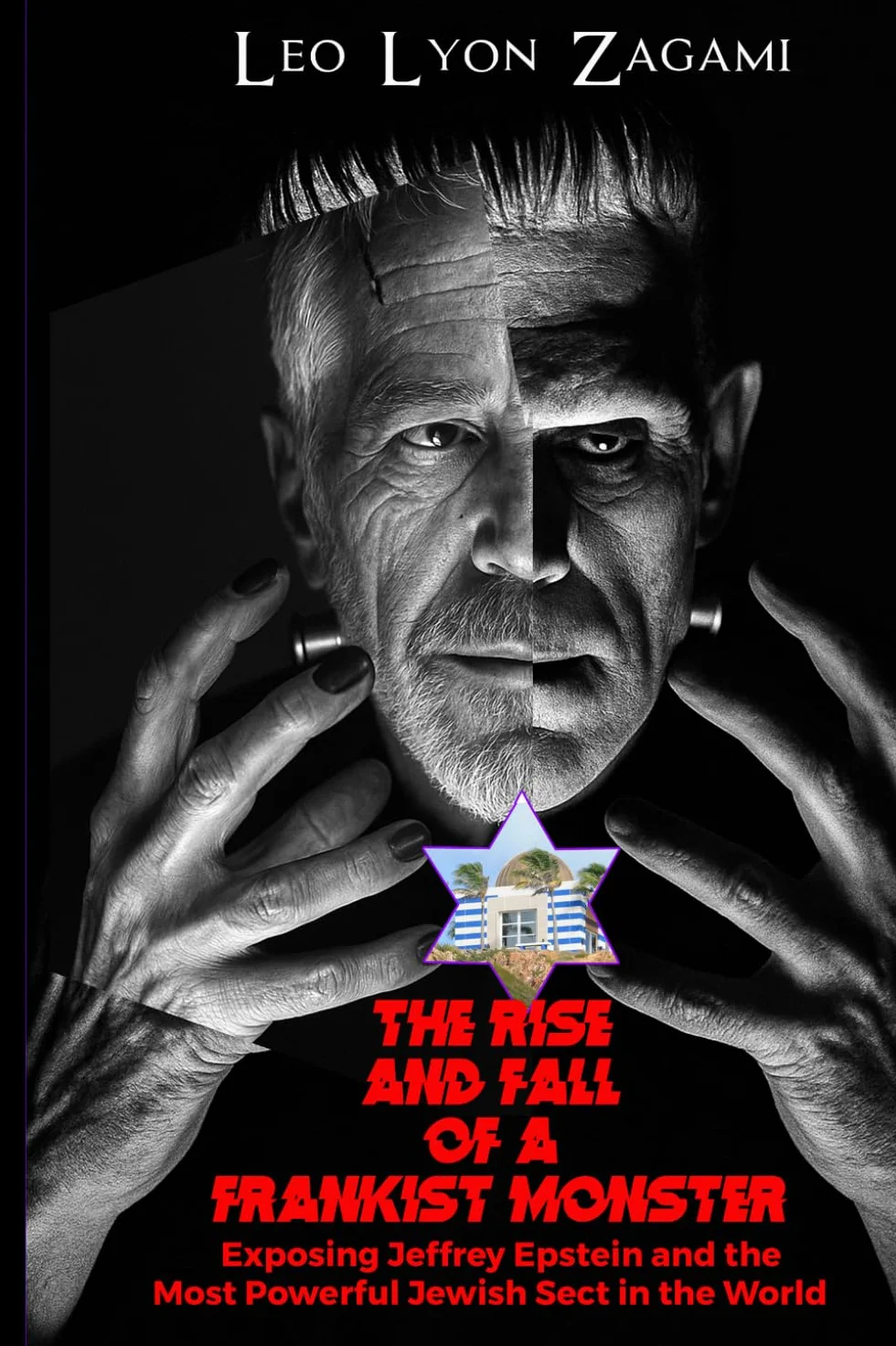The Rise and Fall of a Frankist Monster: Exposing Jeffrey Epstein and The Most Powerful Jewish Sect in the World