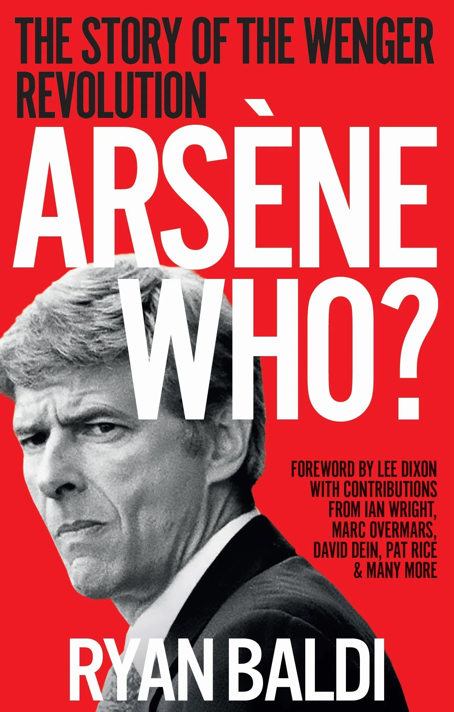 Arsène Who?: The Story of the Wenger Revolution