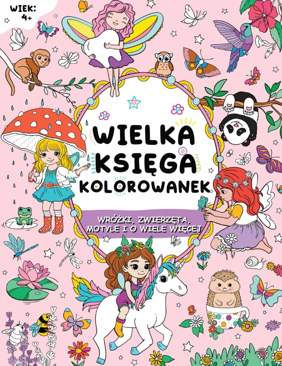 Wielka księga kolorowanek dla dziewczynek: od 4 roku życia: Wróżki, zwierzęta, motyle i o wiele więcej