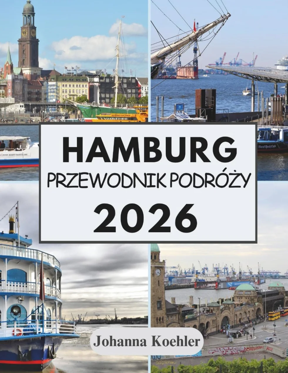 HAMBURG PRZEWODNIK PODRÓŻY 2026: Gdzie Tradycje Hanzeatyckie Spotykają Się Z Nowoczesnym Życiem Miejskim