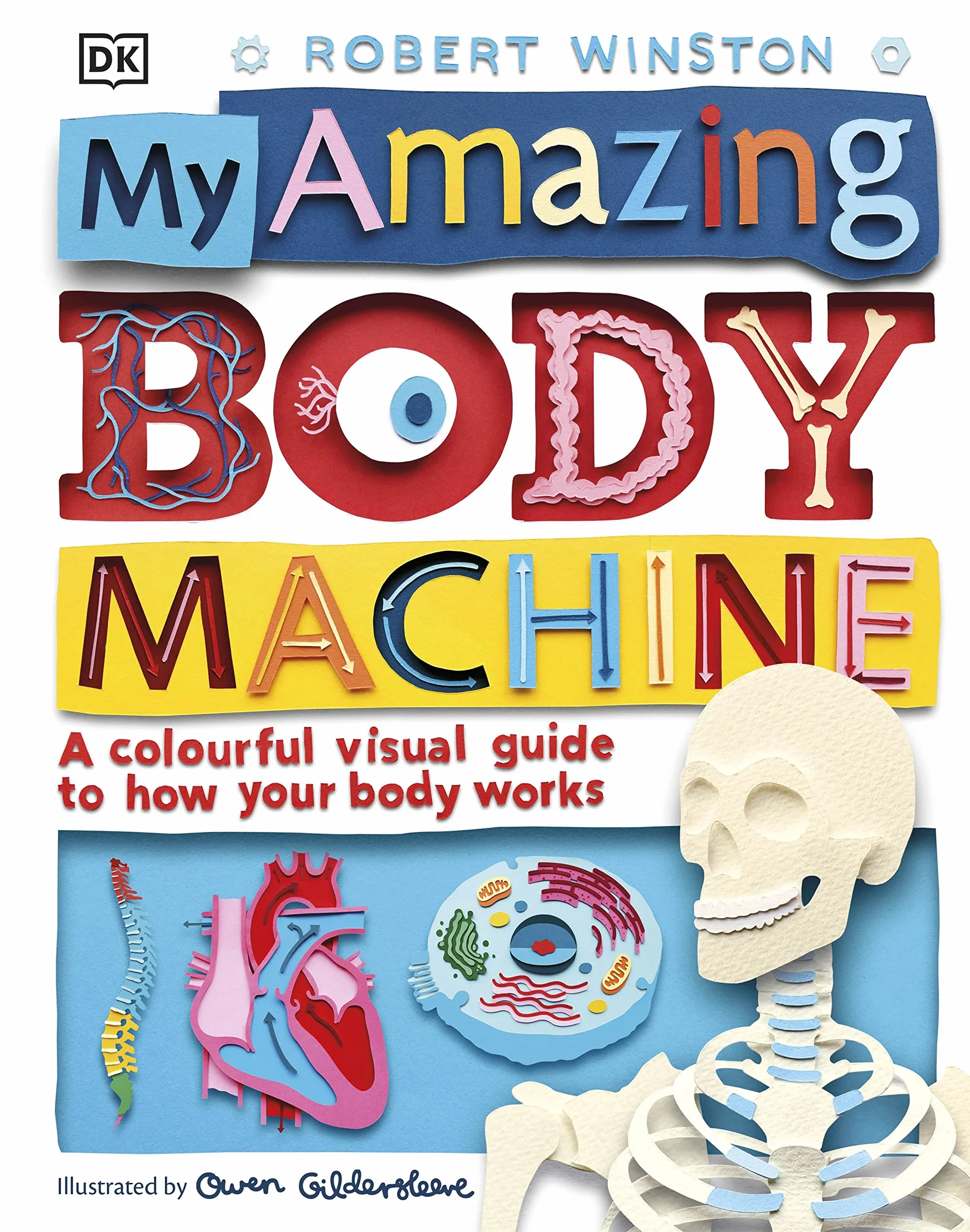 My Amazing Body Machine: A Colourful Visual Guide to How your Body Works