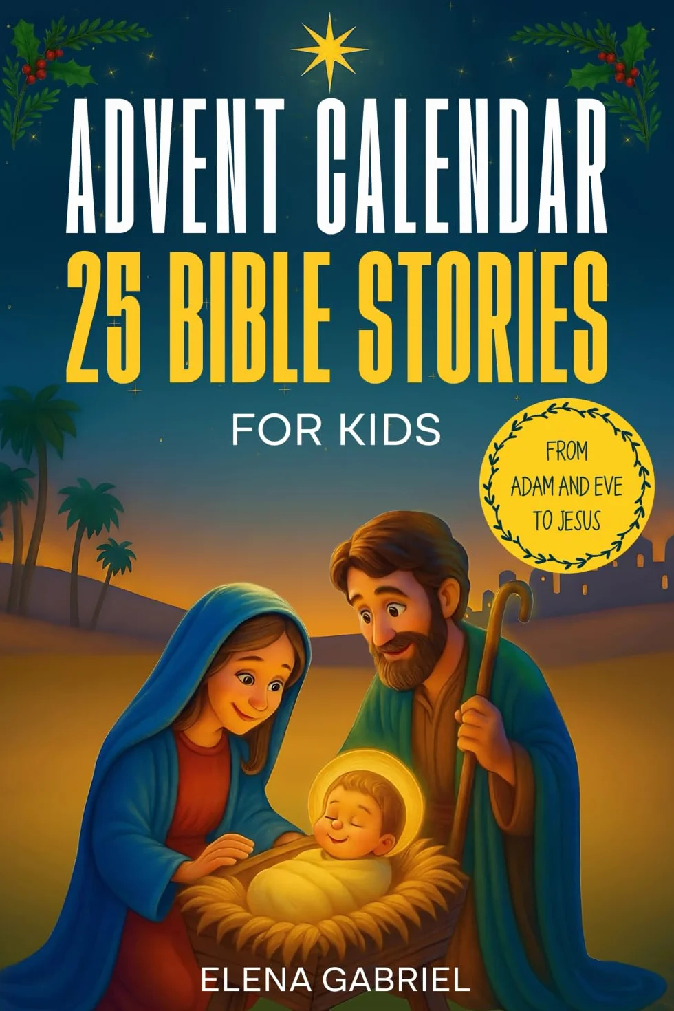 Christian Advent Calendar Book - 25 Bible Stories for Kids: From Adam and Eve to Jesus - Bible stories for children and the whole family - Perfect for ... bedtime stories, or together as a family