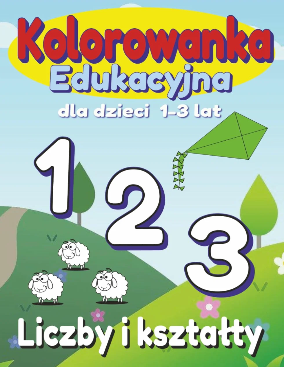Kolorowanka edukacyjna dla dzieci 1–3 lat: liczby i kształty: Pierwsza książeczka do kolorowania dla maluchów – nauka liczb od 1 do 10 i podstawowych kształtów przez zabawę