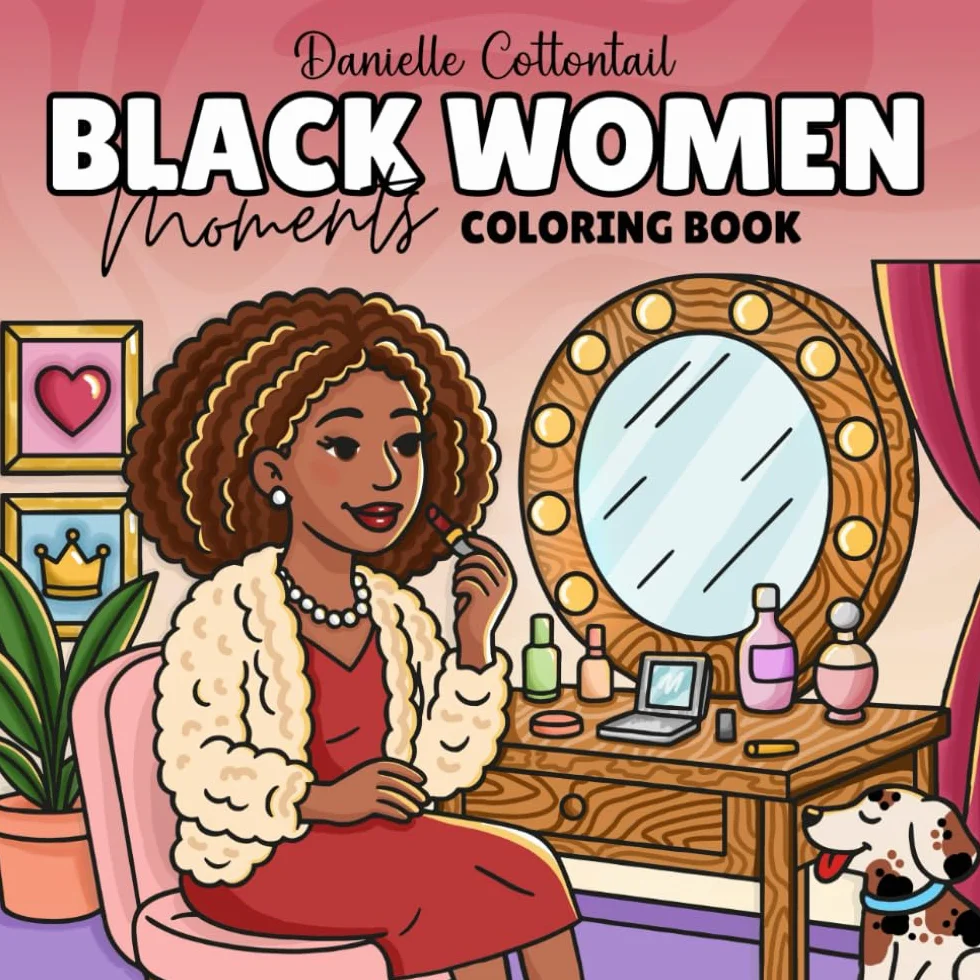 Black Women Moments Coloring Book: 50 Cozy & Inspiring Images of African American Beauties – Brown Ladies & Girls Embracing Self-Care, Fashion, and Confidence with Thick Lines