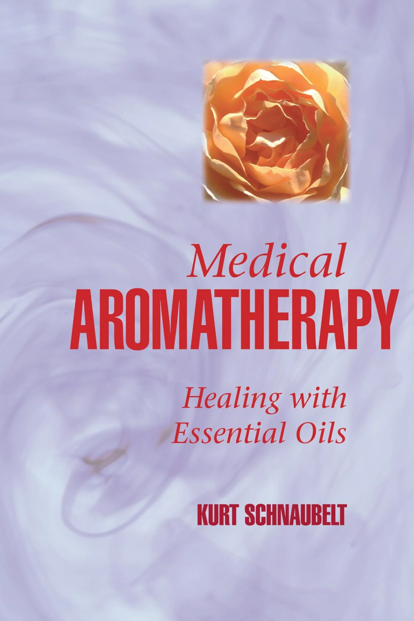 Medical Aromatherapy: Healing with Essential Oils
