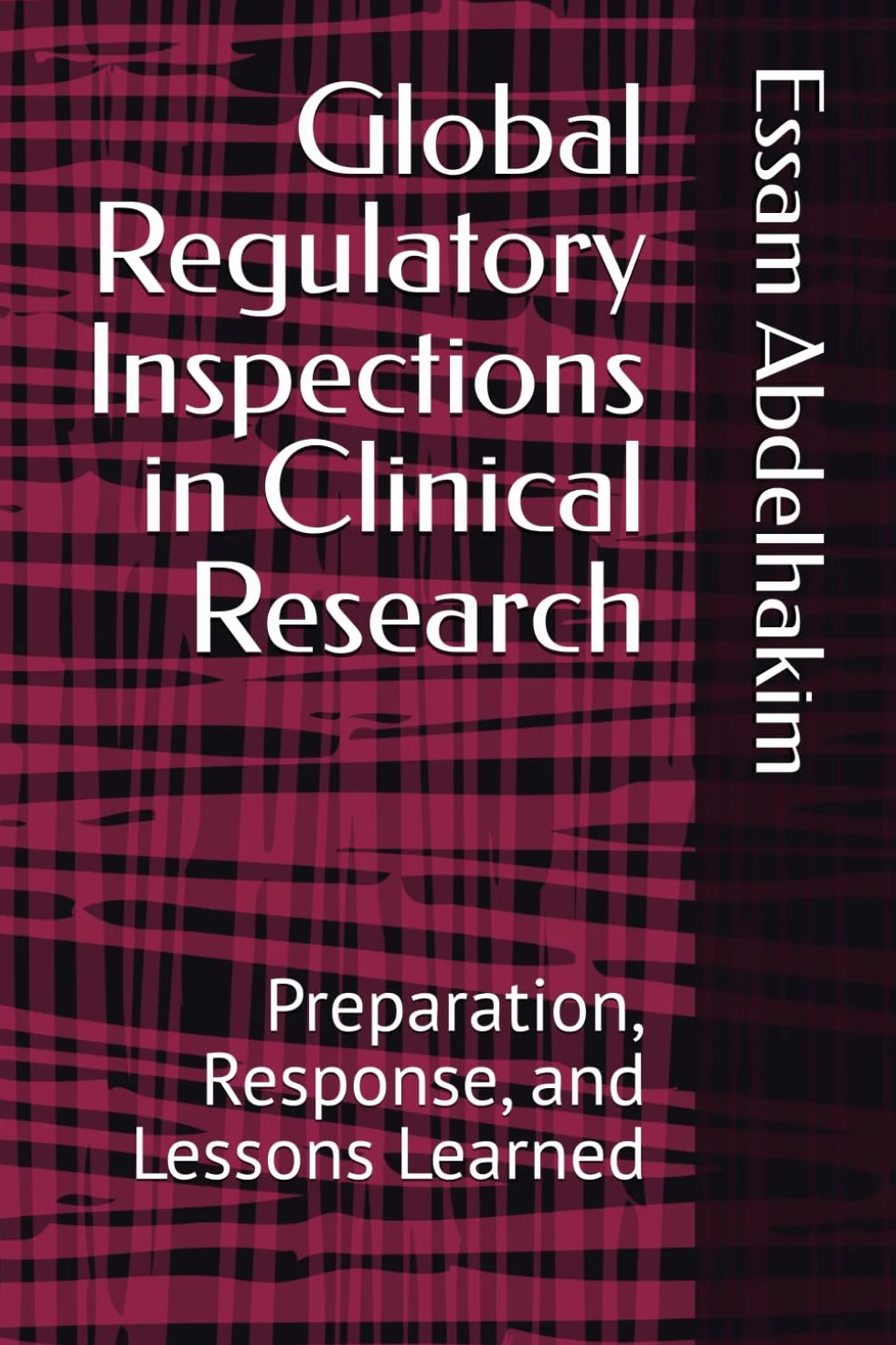 Global Regulatory Inspections in Clinical Research: Preparation, Response, and Lessons Learned: 17