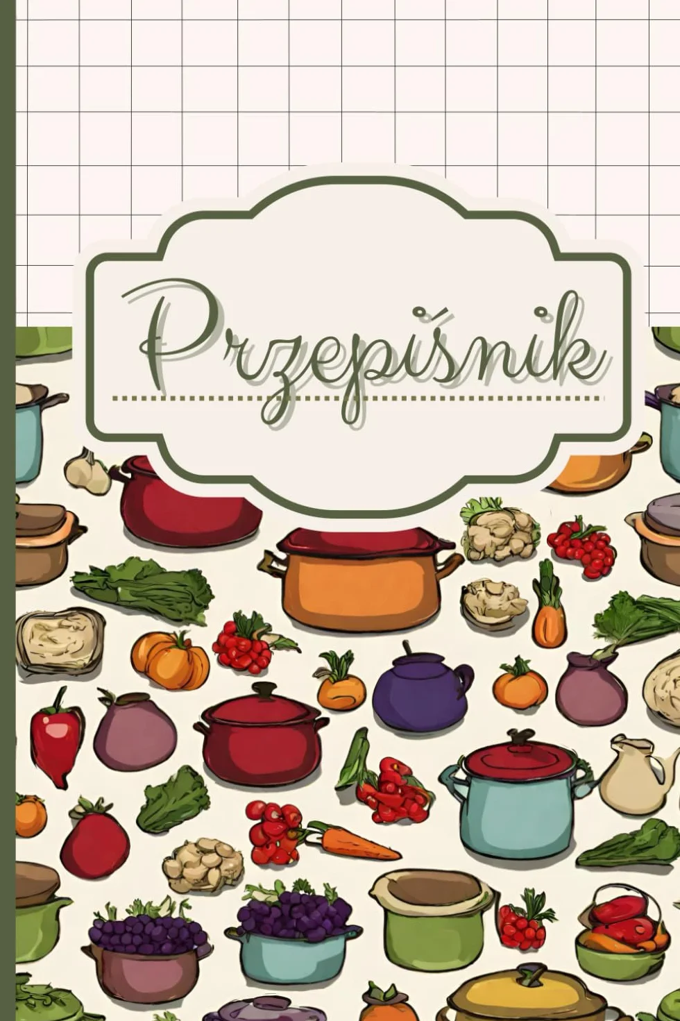 Przepiśnik - notes na ulubione przepisy: do samodzielnego wypełnienia, na 50 przepisów z miarami kuchennymi i miejscem na notatki lub spisy treści