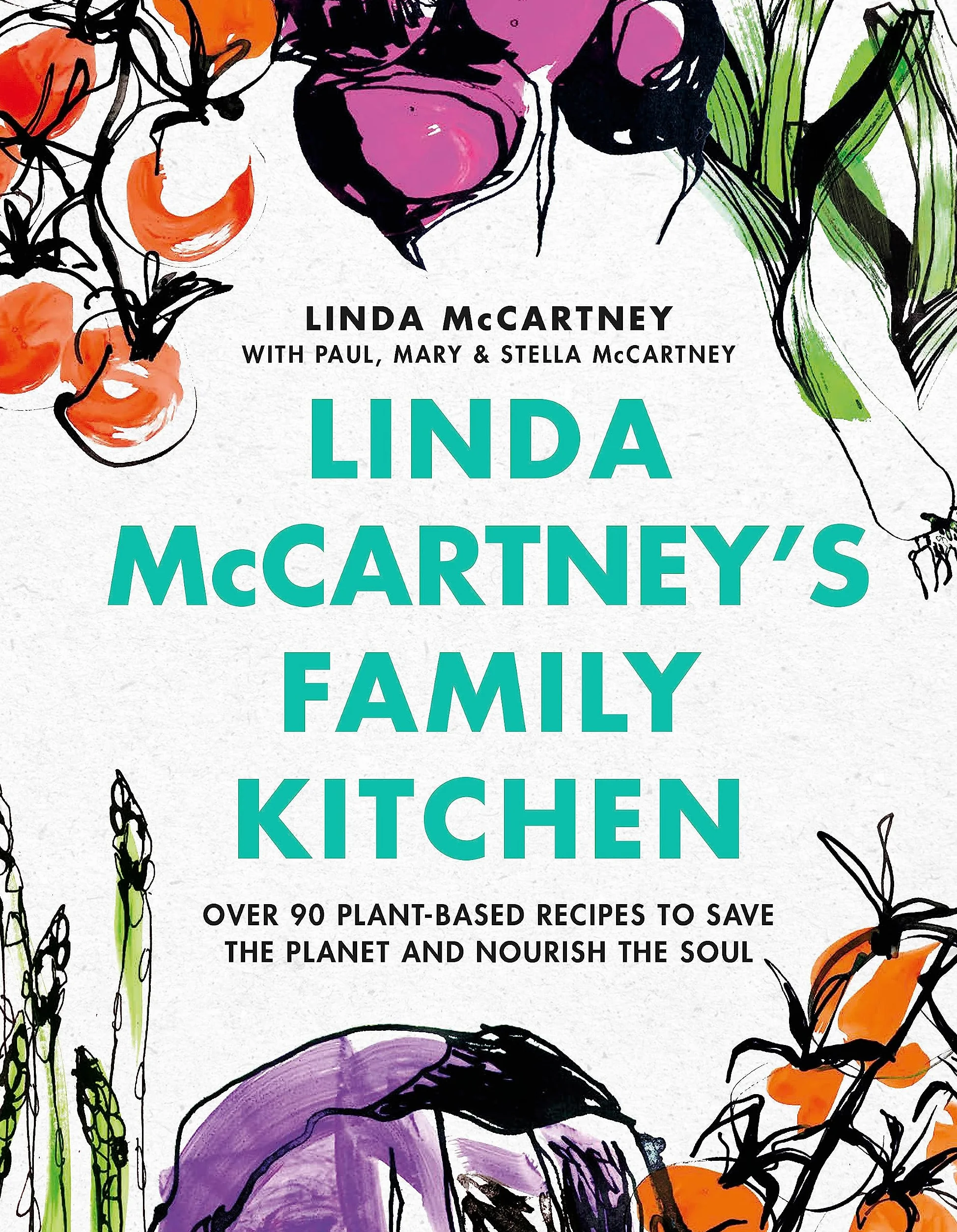 Linda McCartney's Family Kitchen: Over 90 Plant-Based Recipes to Save the Planet and Nourish the Soul