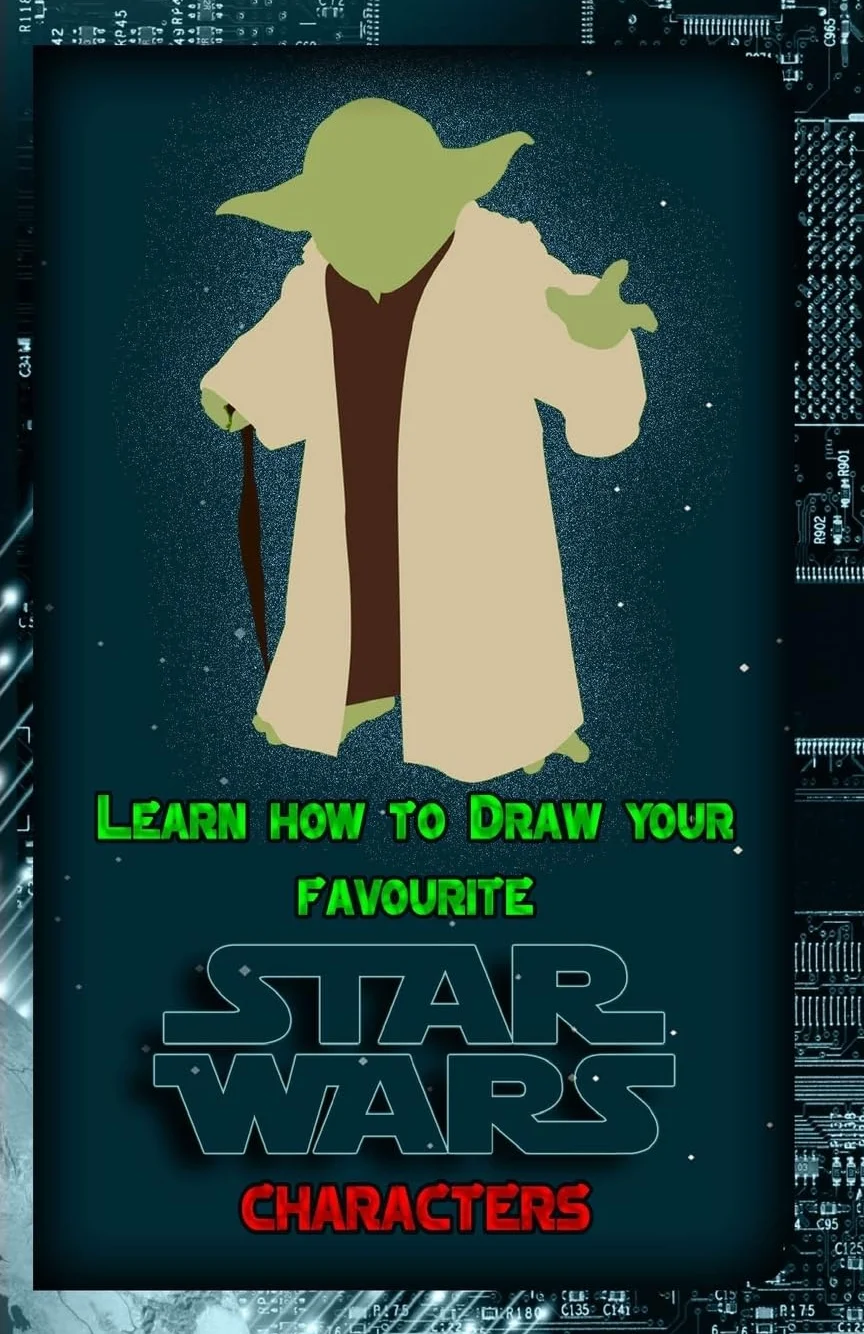 Learn How to Draw Your Favorite Star Wars Characters: Ultimate Guide to Drawing Famous Star Wars Characters: 1