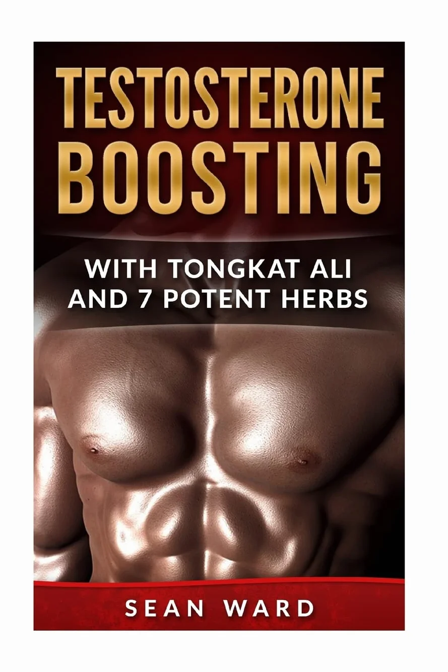 Testosterone:: Testosterone Boosting With Tongkat Ali and 7 Potent Herbs