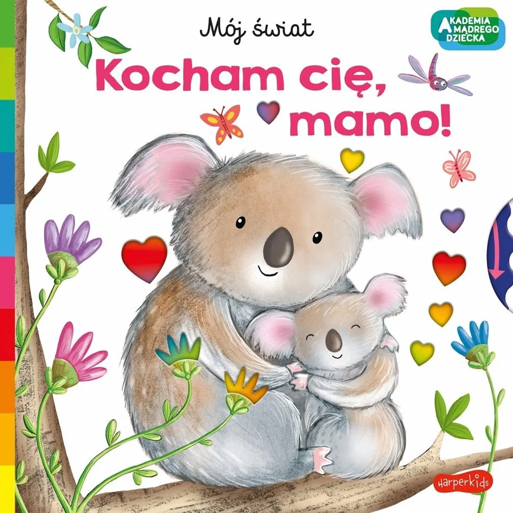 KOCHAM CIĘ, MAMO. AKADEMIA MĄDREGO MÓJ ŚWIAT