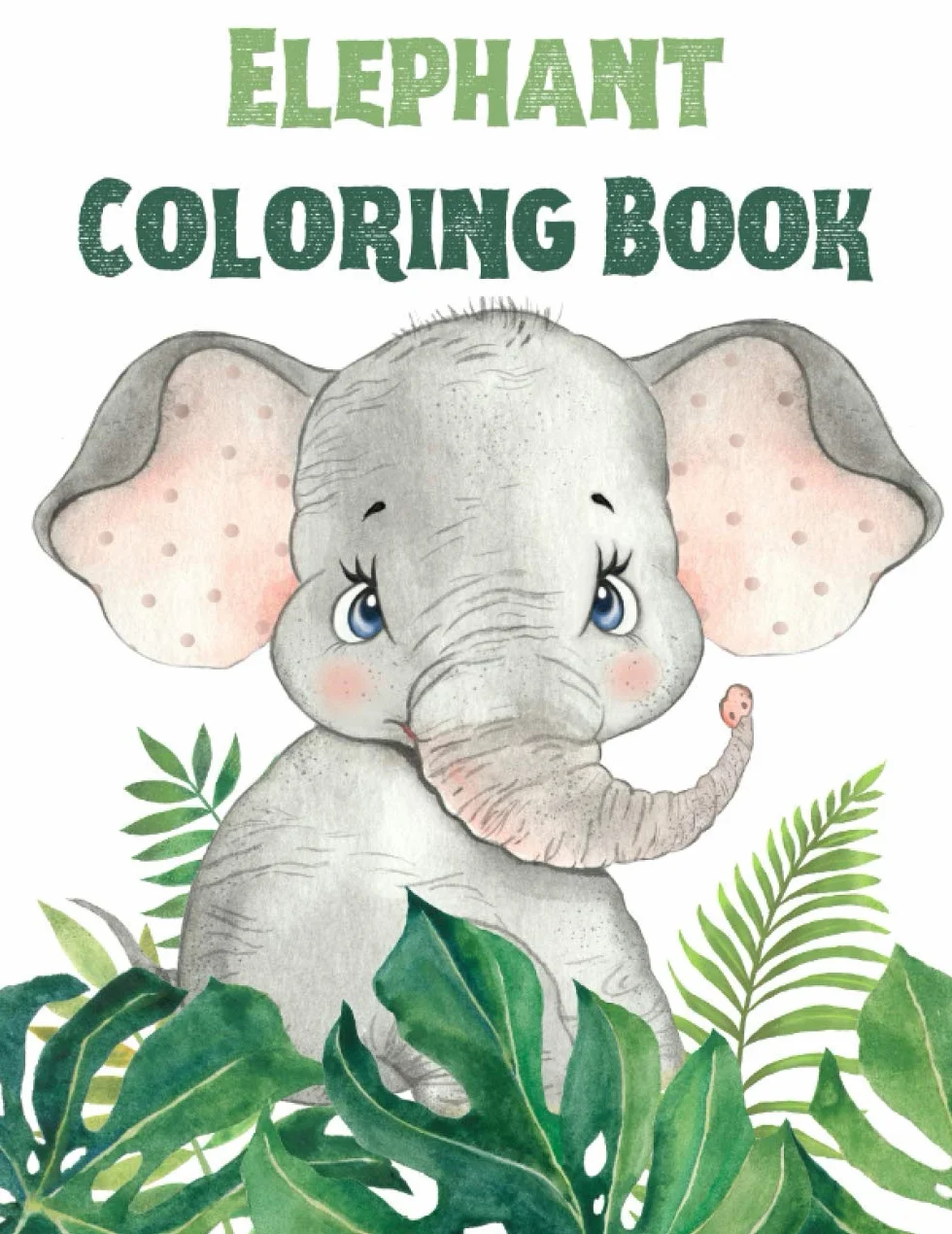 Elephant Coloring Book For Kids: Adorable Elephant Colouring Book for Children - 50 Pages of Cute & Charming Elephants to Color - Unique Gifts for Elephant Lovers Boys & Girls