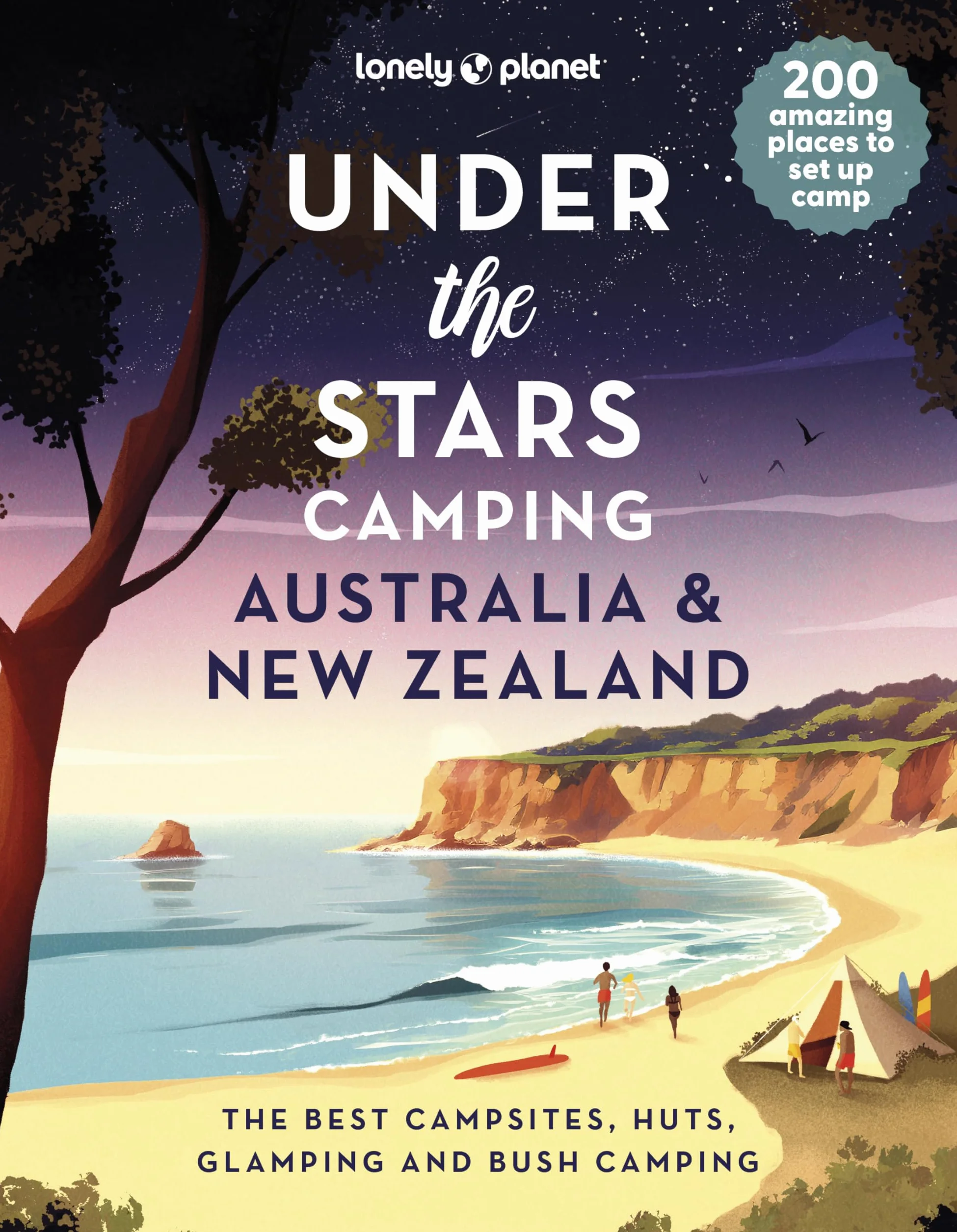 Under the Stars Australia and New Zealand 1ed -anglais-: 200 Amazing Places Beneath the Night Sky | Wild Camping to Cabins & Huts | Best Sights & Activities Nearby