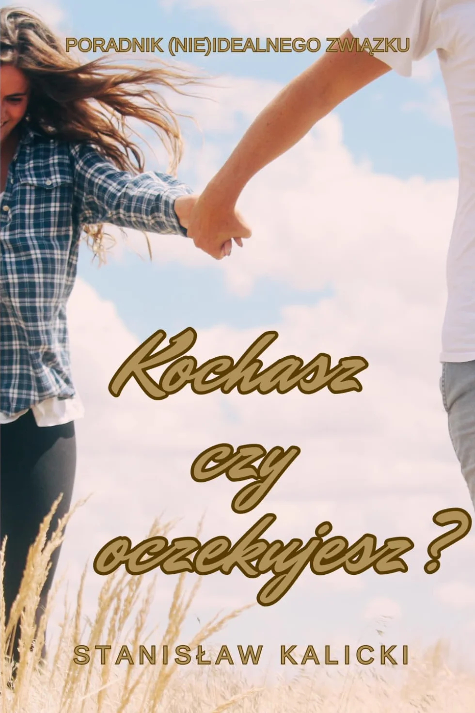 Kochasz czy oczekujesz?: Poradnik (nie)idealnego związku