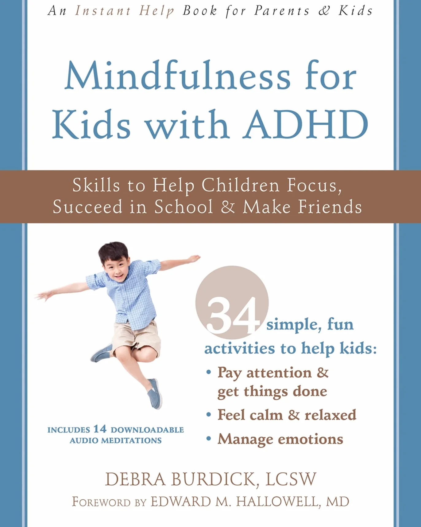 Mindfulness for Kids with ADHD: Skills to Help Children Focus, Succeed in School, and Make Friends
