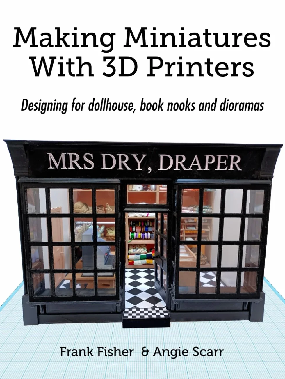 Making Miniatures With 3D Printers: Designing for dollhouse, book nooks and dioramas
