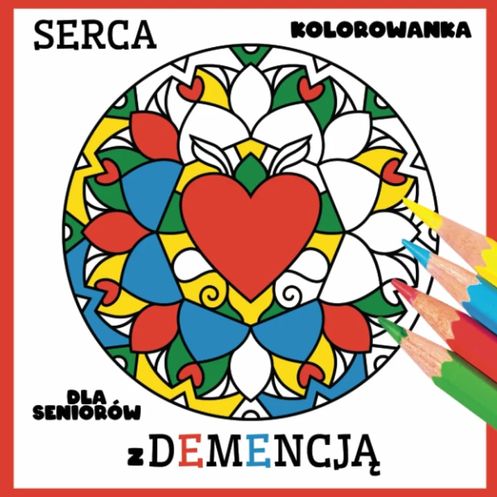Kolorowanka Dla Seniorów z Demencją: Serca, Proste książki do kolorowania dla Początkujących, Seniorów (Demencja, choroba Alzheimera, choroba ... upośledzenie ruchowe) i sprawność umysłowa