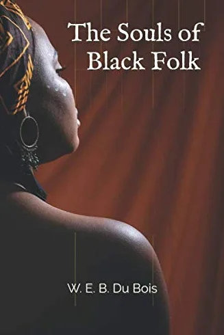 The Souls of Black Folk by W. E. B. Du Bois