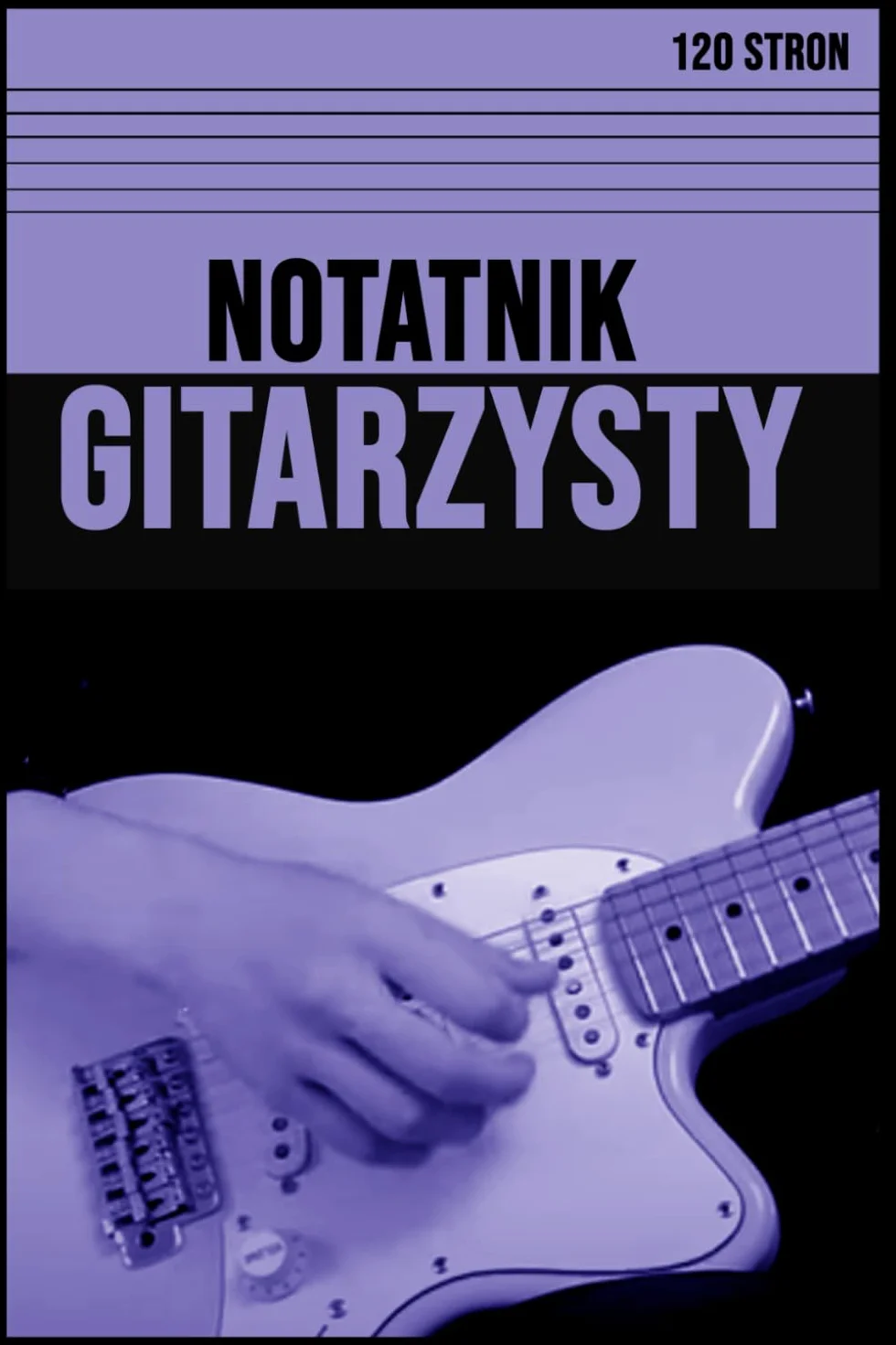 Notatnik Gitarzysty | Zeszyt do zapisywania akordów i tabulatur gitarowych: Notes dla gitarzystów: 120 stron | tabulatury | akordy | gitara | chwyty gitarowe | miękka okładka