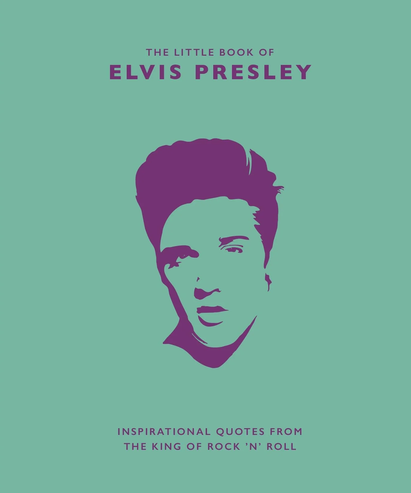 Little Book of Elvis Presley: Inspirational Quotes from the King of Rock 'n' Roll: 1