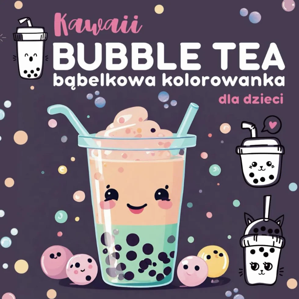 Bubble tea bąbelkowa kolorowanka dla dzieci: Kawaii Bubble Tea do kolorowania dla wszystkich miłośników bąbelkowej herbaty