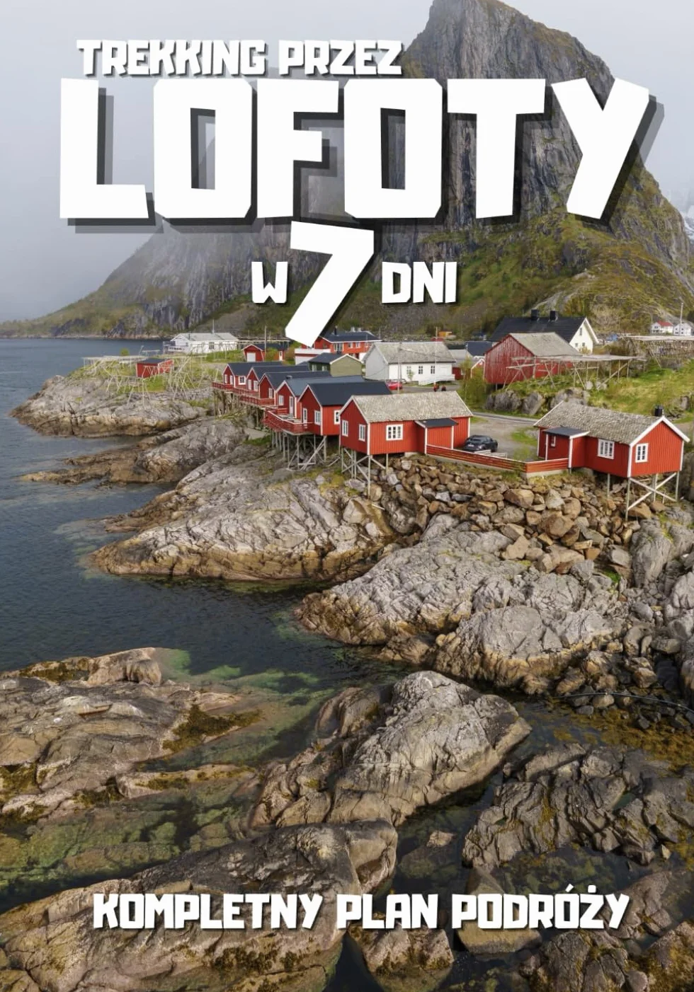 Trekking przez Lofoty w 7 dni - Kompletny plan podróży
