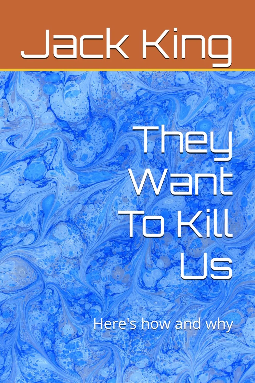 They Want To Kill Us: Here's how and why
