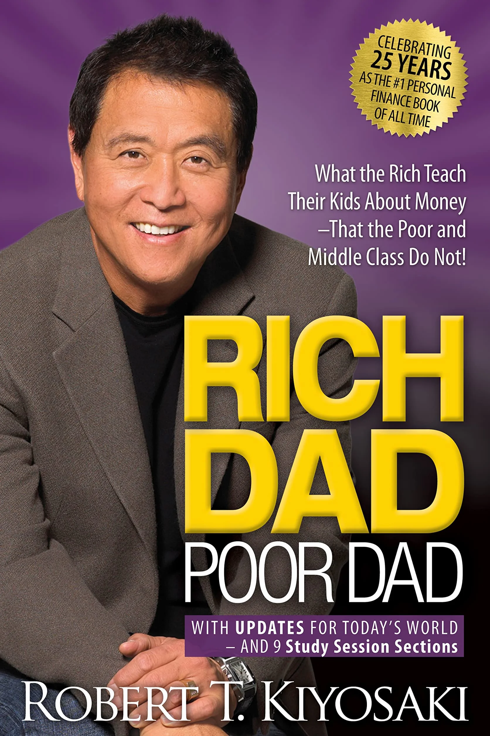 Rich Dad Poor Dad. 25th Anniversary Edition: What the Rich Teach Their Kids About Money That the Poor and Middle Class Do Not!