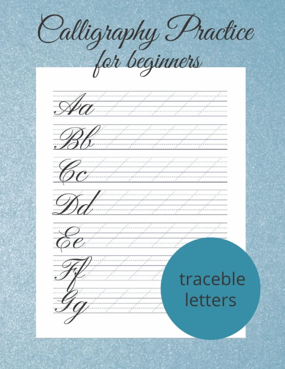 Calligraphy Practice For Beginners - 120 Calligraphy Practice Sheets - Calligraphy Practice Pad: Modern Calligraphy And Hand Lettering For Beginners - Calligraphy Practice Workbook