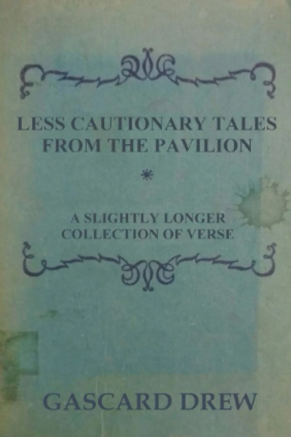 Less Cautionary Tales from the Pavilion: A slightly longer collection of verse