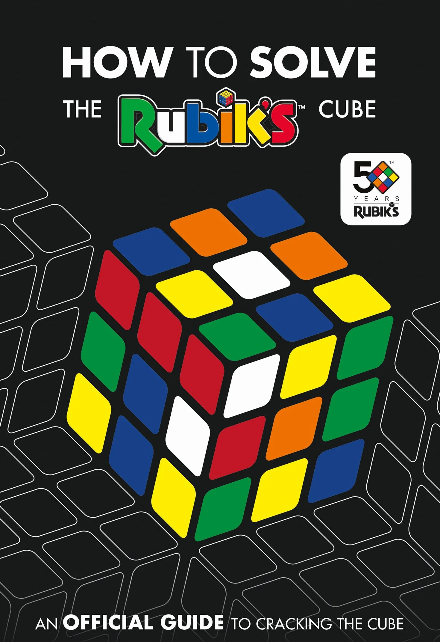 How To Solve The Rubik's Cube: The official guide to completing the world’s most famous puzzle!