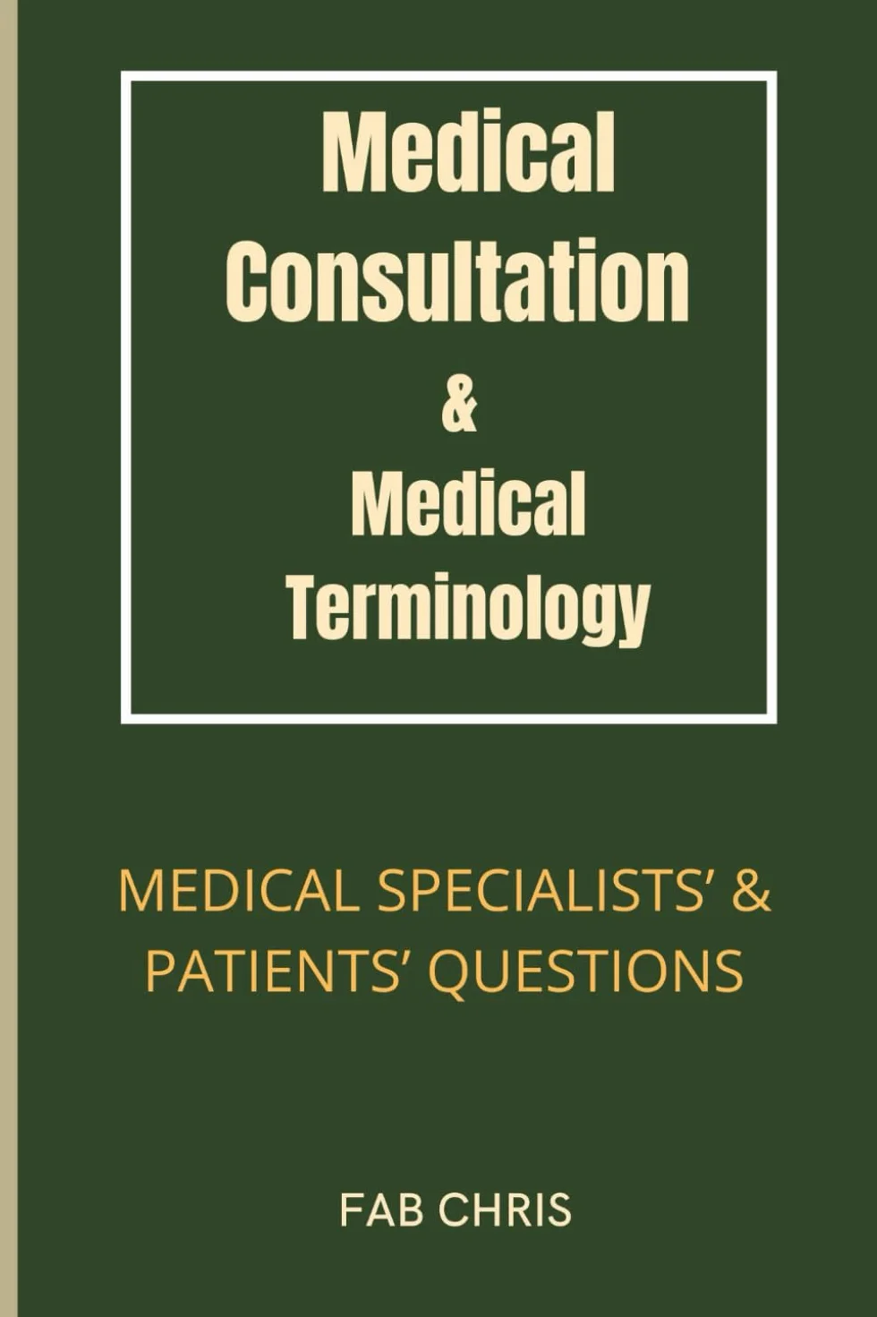 MEDICAL CONSULTATION and MEDICAL TERMINOLOGY: Medical Specialists’ and Patients’ Questions