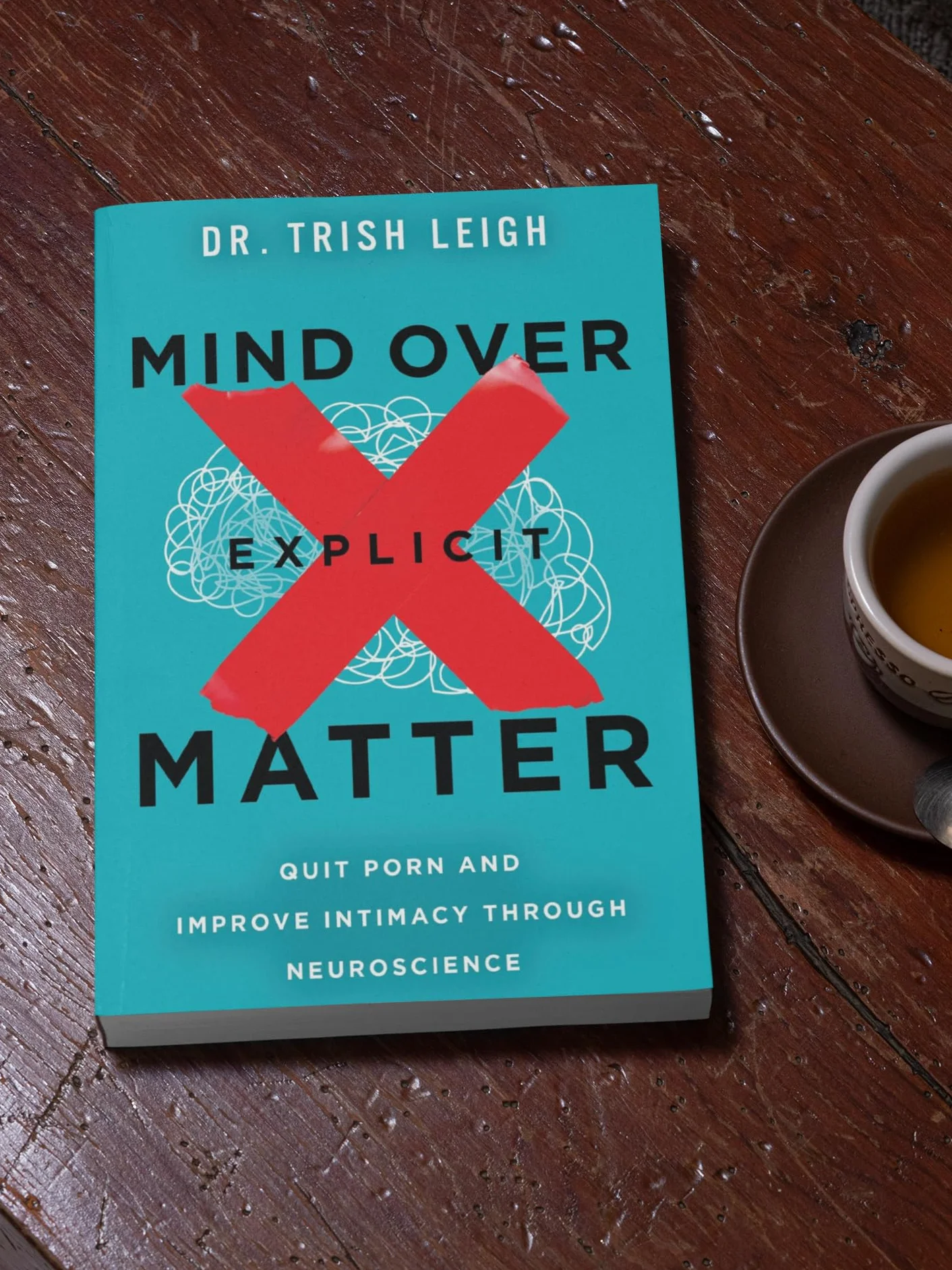 Mind Over Explicit Matter: Quit Porn and Improve Intimacy Through Neuroscience