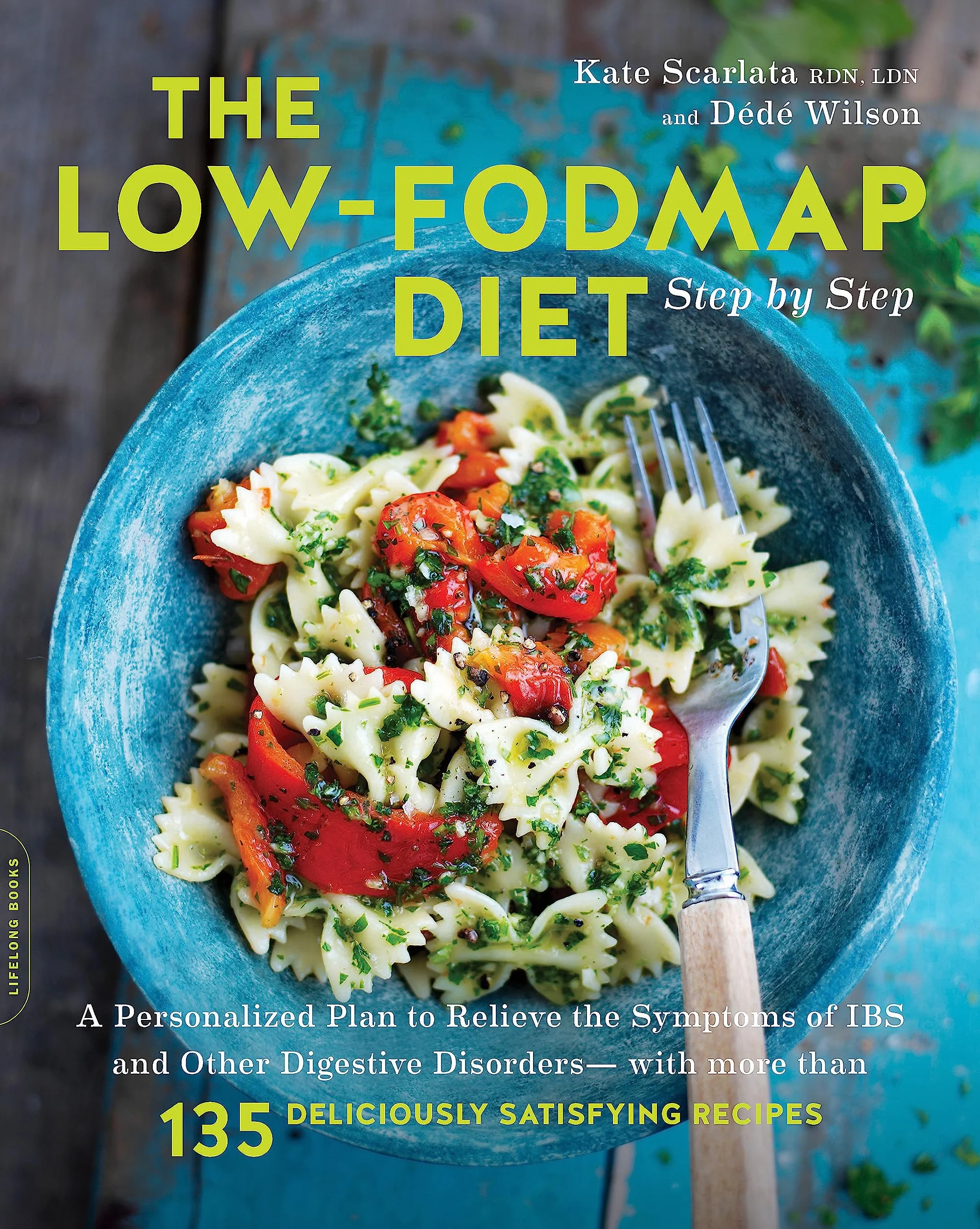 The Low-Fodmap Diet Step by Step: A Personalized Plan to Relieve the Symptoms of Ibs and Other Digestive Disorders -- With More Than 130 Deliciously Satisfying Recipes