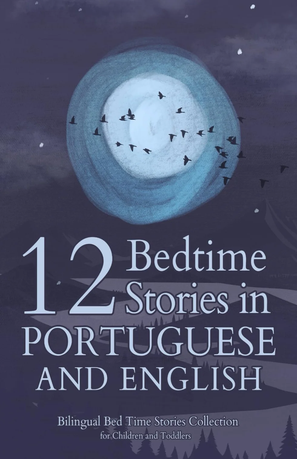 12 Portuguese Bedtime Stories for Kids: Short Story Books in Portuguese and English Ages 3+ | Bilingual Bed Time Stories Collection for Children and Toddlers