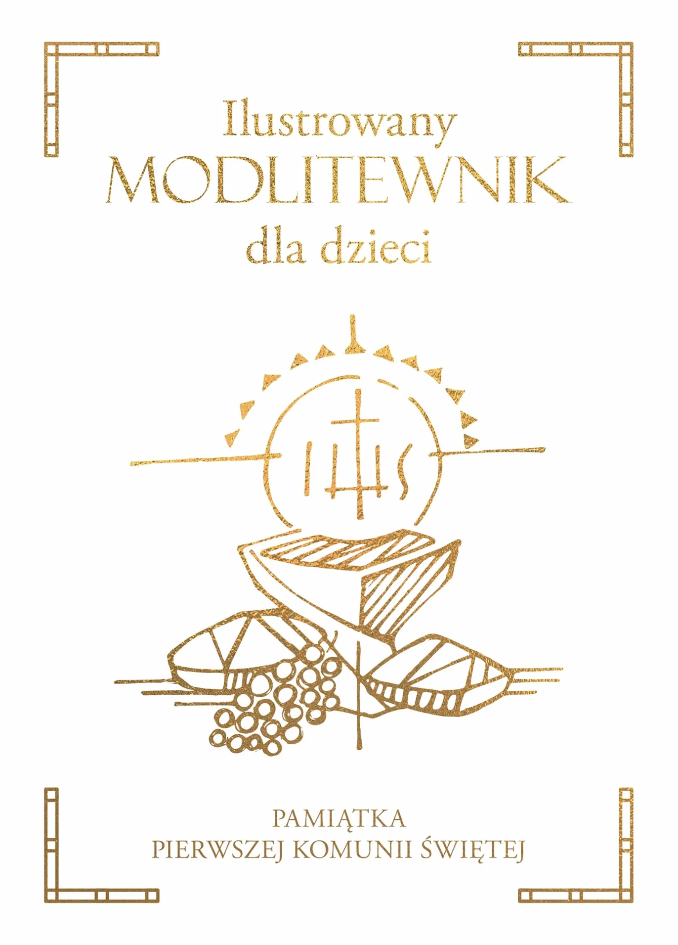 ILUSTROWANY MODLITEWNIK DLA DZIECI: Pamiątka Pierwszej Komunii Świętej