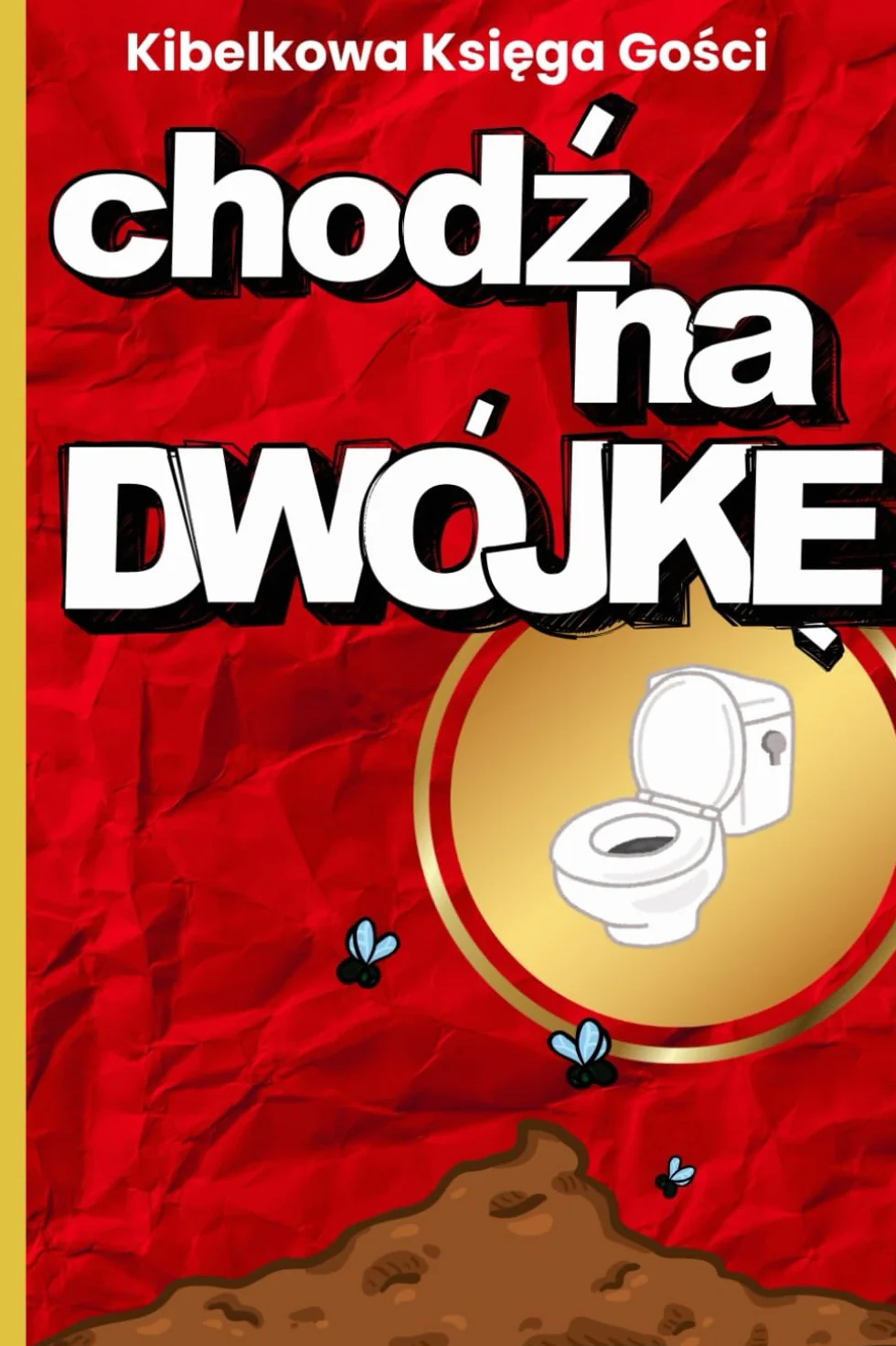 Chodź na dwójkę! - Kibelkowa Księga Gości: Toaletowa Księga Gości | Śmieszny prezent na parapetówkę, urodziny czy święta | Oryginalny prezent dla przyjaciół | Śmieszny gadżet