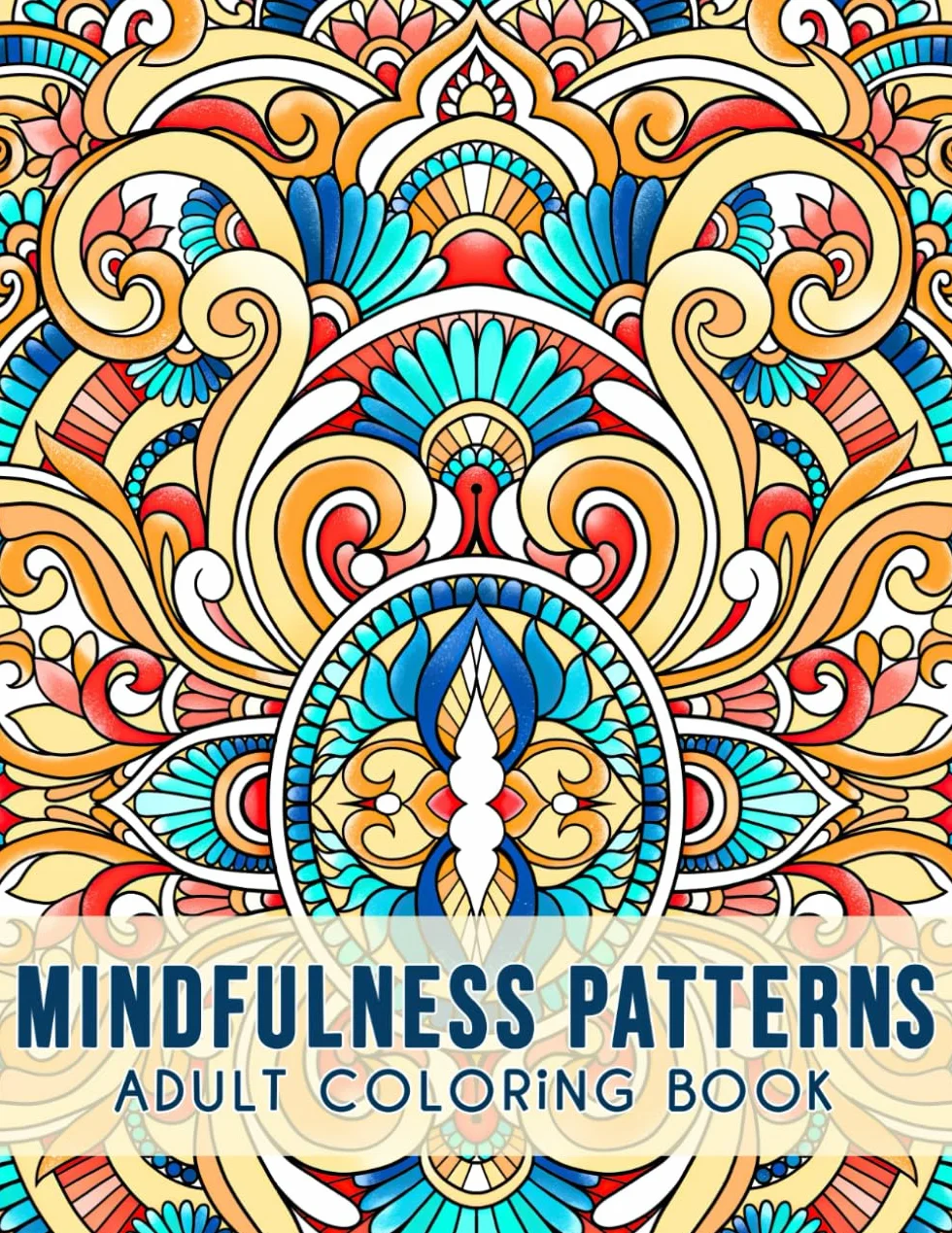 Mindfulness Patterns: Relaxing Coloring Book For Adults With Simple Mandala-Style Patterns For Stress Relief.