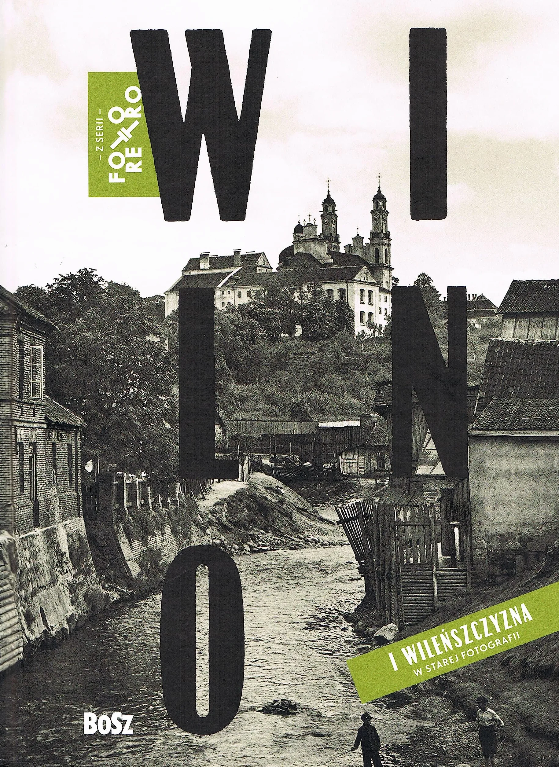 WILNO I WILEŃSZCZYZNA W STAREJ FOTOGRAFII