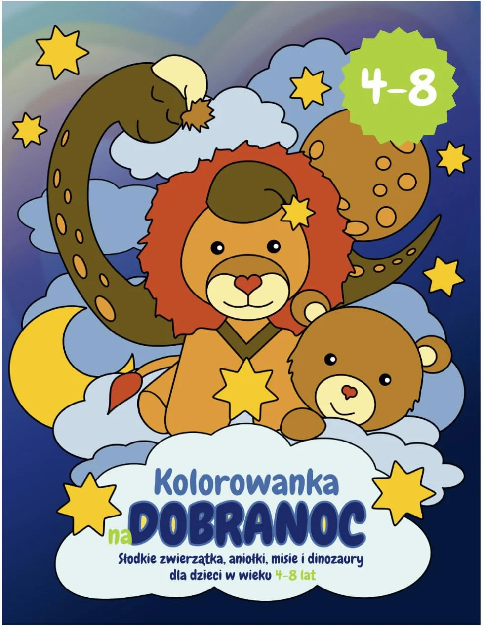 Kolorowanka na Dobranoc: Słodkie zwierzątka, aniołki, misie i dinozaury dla dzieci w wieku 4-8 lat
